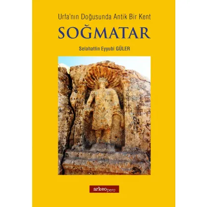 Urfanın Doğusunda Antik Bir Kent Soğmatar