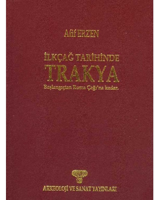 İlkçağ Tarihinde Trakya - Başlangıçtan Roma Çağı’na Kadar İlkçağ Tarihinde Trakya - Başlangıçtan Roma Çağı’na Kadar
