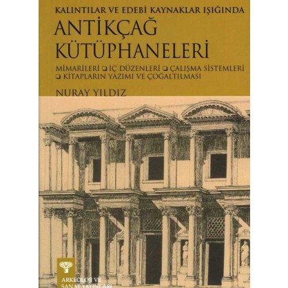 Kalıntılar ve Edebi Kaynaklar Işığında Antikçağ Kütüphaneleri