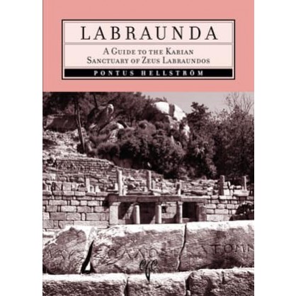 Labraunda: A Guide to the Karian Sanctuary of Zeus Labraundos