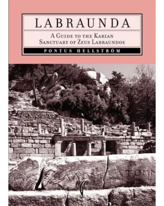 Labraunda: A Guide to the Karian Sanctuary of Zeus Labraundos