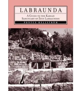Labraunda: Karya Zeus Labraundos Kutsal Alanı Gezi Rehberi Labraunda: Karya Zeus Labraundos Kutsal Alanı Gezi Rehberi
