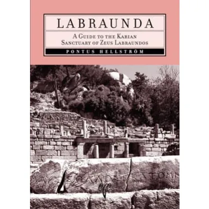 Labraunda: Karya Zeus Labraundos Kutsal Alanı Gezi Rehberi Labraunda: Karya Zeus Labraundos Kutsal Alanı Gezi Rehberi
