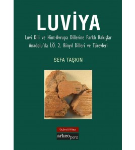 Luviya III - Luvi Dili ve Hint-Avrupa Dillerine Farklı Bakışlar Anadolu'da İ.Ö. 2. Binyıl Dilleri ve Türevleri
