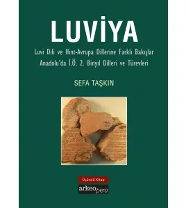 Luviya III - Luvi Dili ve Hint-Avrupa Dillerine Farklı Bakışlar Anadolu'da İ.Ö. 2. Binyıl Dilleri ve Türevleri