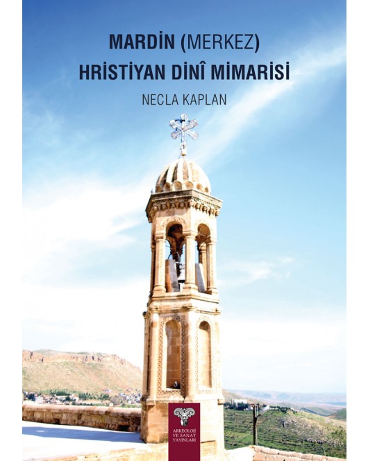 Mardin (Merkez) Hristiyan Dinî Mimarisi Mardin (Merkez) Hristiyan Dinî Mimarisi