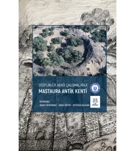 Disiplinler Arası Çalışmalarla Mastaura Antik Kenti