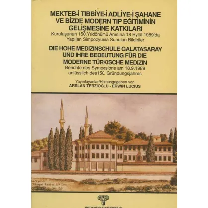 Mekteb-i Tıbbiye-i Adliye-i Şahane ve Bizde Modern Tıp Eğitiminin Gelişmesine Katkıları