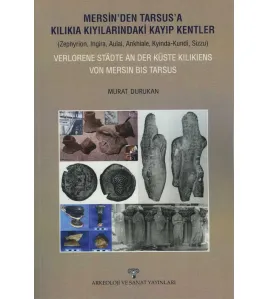 Mersin'den Tarsus'a Kilikia Kıyılarındaki Kayıp Kentler Mersin'den Tarsus'a Kilikia Kıyılarındaki Kayıp Kentler