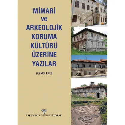 Mimari ve Arkeolojik Koruma Kültürü Üzerine Yazılar