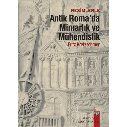 Resimlerle Antik Roma'da Mimarlık ve Mühendislik