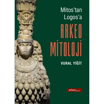 Mitos'tan Logos'a Arkeo Mitoloji