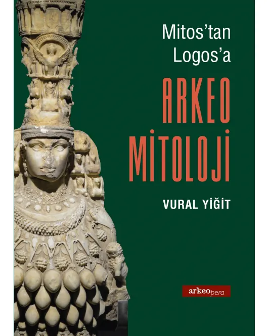 Mitos'tan Logos'a Arkeo Mitoloji