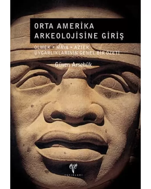 Orta Amerika Arkeolojisine Giriş: Olmek-Maya-Aztek Uygarlıklarının Genel Bir Özeti