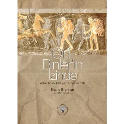 On Binlerin İzinde: Adım Adım Türkiye Suriye Irak