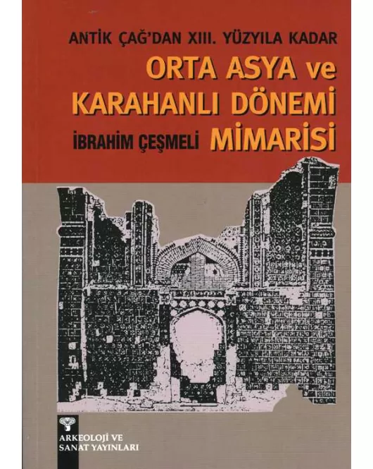 Antik Çağ'dan XIII. Yüzyıla kadar Orta Asya ve Karahanlı Mimarisi