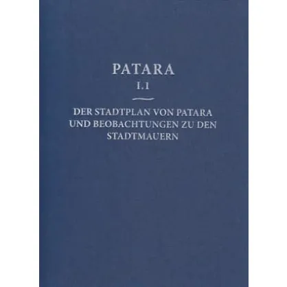 Patara I.1 - Der Stadtplan von Patara und Beobachtungen zu den Stadtmauern Patara I.1 - Der Stadtplan von Patara und Beobachtungen zu den Stadtmauern
