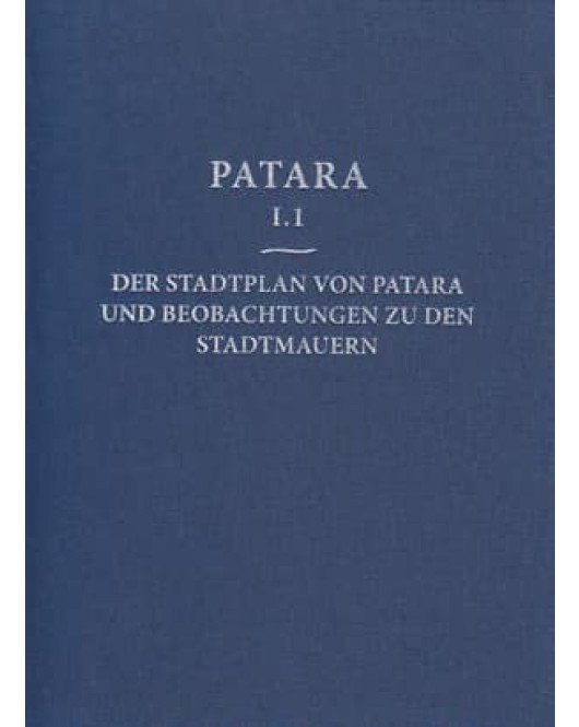 Patara I.1 - Der Stadtplan von Patara und Beobachtungen zu den Stadtmauern Patara I.1 - Der Stadtplan von Patara und Beobachtungen zu den Stadtmauern