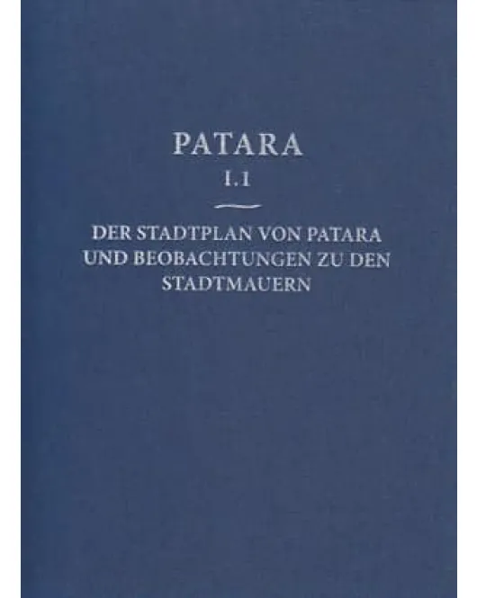 Patara I.1 - Der Stadtplan von Patara und Beobachtungen zu den Stadtmauern