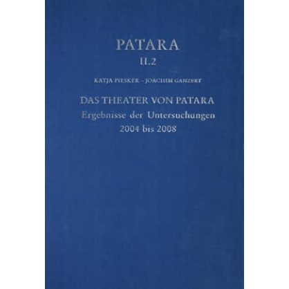 Patara II.2 - Das Theater von Patara Ergebnisse der Untersuchungen 2004 bis 2008