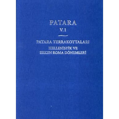 Patara V.1 - Patara Terrakottaları Hellenistik ve Erken Roma Dönemleri