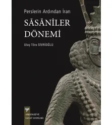 Perslerin Ardından İran - Sasaniler Dönemi