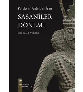 Perslerin Ardından İran - Sasaniler Dönemi