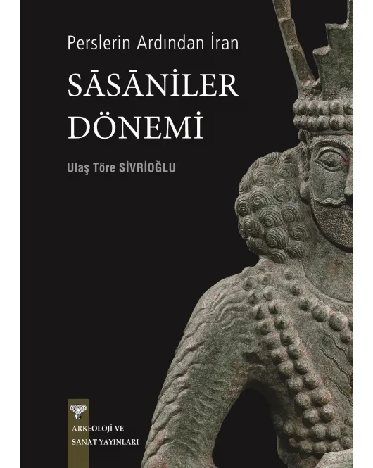 Perslerin Ardından İran - Sasaniler Dönemi