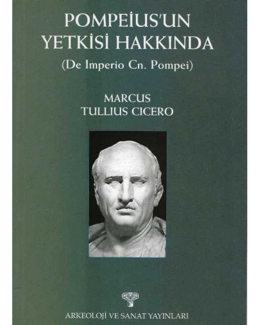 Pompeius'un Yetkisi Hakkında (De Imperio Cn. Pompei) Pompeius'un Yetkisi Hakkında (De Imperio Cn. Pompei)