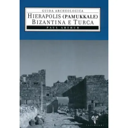 Hierapolis (Pamukkale) Bizantina e Turca Hierapolis (Pamukkale) Bizantina e Turca