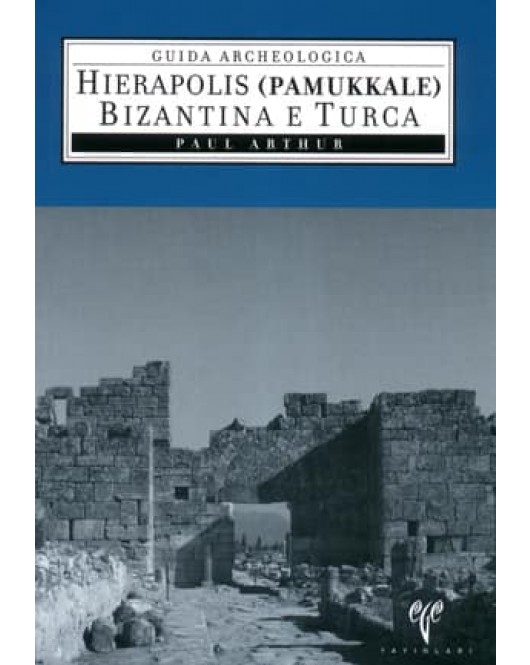 Hierapolis (Pamukkale) Bizantina e Turca Hierapolis (Pamukkale) Bizantina e Turca