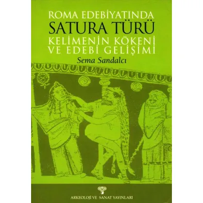 Roma Edebiyatında Satura Türü Kelimenin Kökeni ve Edebi Gelişimi