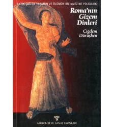 Antik Çağ'da Yaşamın ve Ölümün Bilinmezine Yolculuk Roma'nın Gizem Dinleri