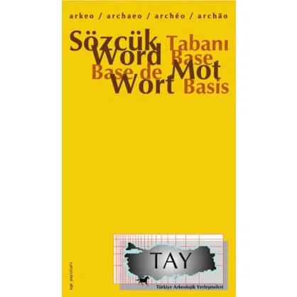 Arkeo Sözcük Tabanı / Archaeo Word Base / Archeo Base De Mot / Archaeo Wort Basis Arkeo Sözcük Tabanı / Archaeo Word Base / Archeo Base De Mot / Archaeo Wort Basis