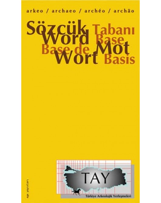 Arkeo Sözcük Tabanı / Archaeo Word Base / Archeo Base De Mot / Archaeo Wort Basis Arkeo Sözcük Tabanı / Archaeo Word Base / Archeo Base De Mot / Archaeo Wort Basis