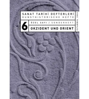 Sanat Tarihi Defterleri 6 Özel Sayı, Okzident und Orient Sanat Tarihi Defterleri 6 Özel Sayı, Okzident und Orient