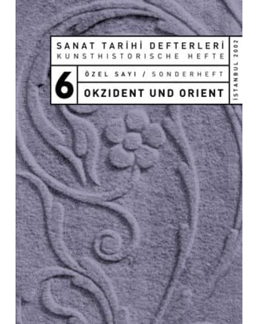 Sanat Tarihi Defterleri 6 Özel Sayı, Okzident und Orient Sanat Tarihi Defterleri 6 Özel Sayı, Okzident und Orient