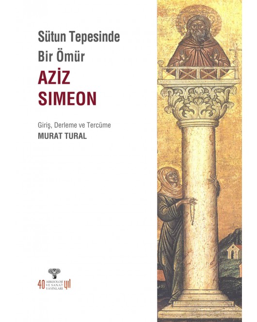 Sütun Tepesinde Bir Ömür Aziz Simeon Sütun Tepesinde Bir Ömür Aziz Simeon
