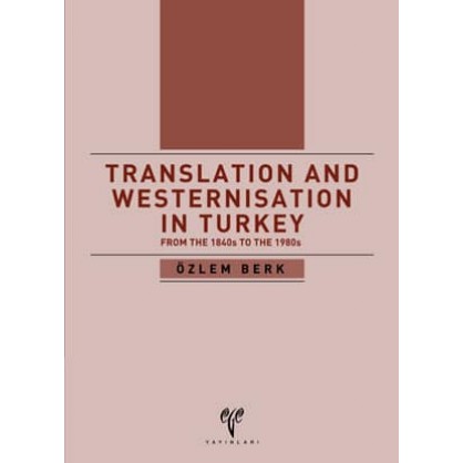 Translation and Westernisation in Turkey from the 1840s to the 1980s