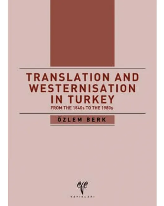 Translation and Westernisation in Turkey from the 1840s to the 1980s