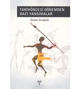 Tarihöncesi Dönemden Bazı Yansımalar Tarihöncesi Dönemden Bazı Yansımalar