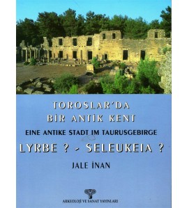 Toroslar'da Bir Antik Kent / Eine Antike Stadt im Taurusgebirge LYRBE ? - SELEUKEIA ?