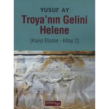 Troya'nın Gelini Helene - Kayıp Efsane- Kitap 2