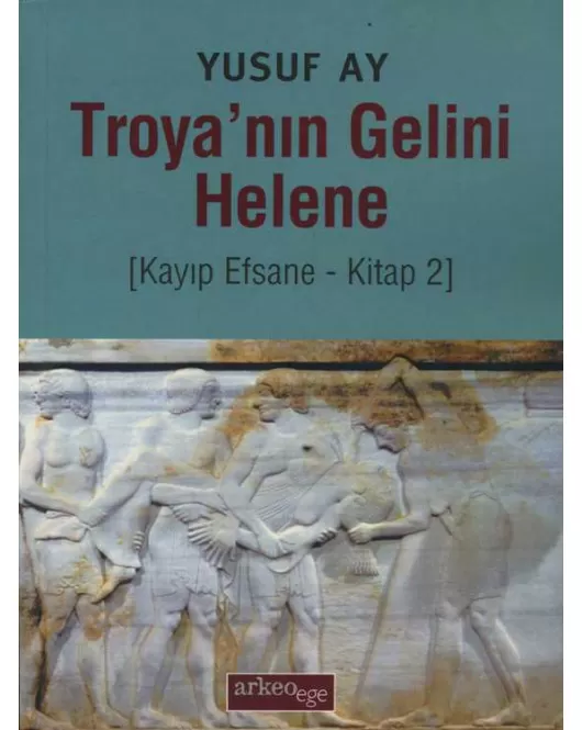 Troya'nın Gelini Helene - Kayıp Efsane- Kitap 2