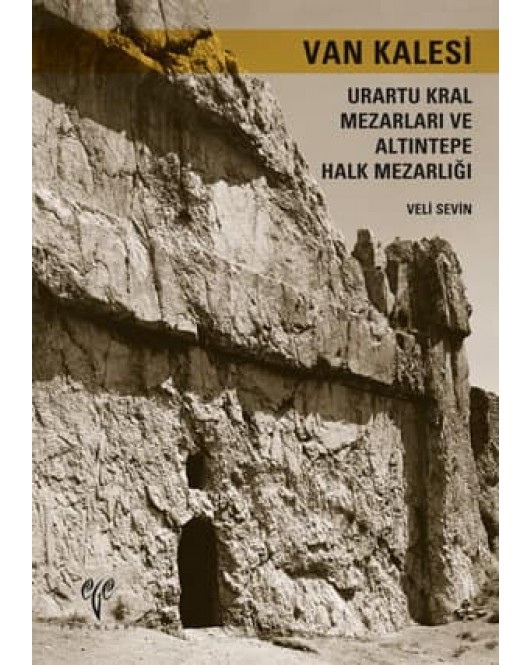 Van Kalesi Urartu Kral Mezarları ve Altıntepe Halk Mezarlığı Van Kalesi Urartu Kral Mezarları ve Altıntepe Halk Mezarlığı